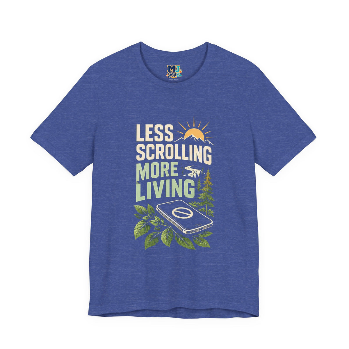 Less Scrolling More Living Nature-Inspired Graphic T-Shirt