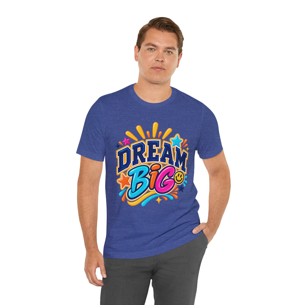 Dream Big Inspirational Graphic Tee