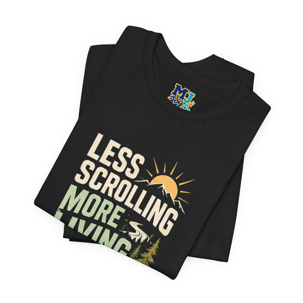 Less Scrolling More Living Nature-Inspired Graphic T-Shirt