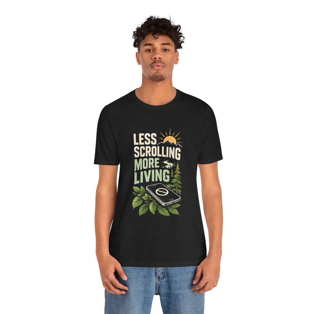 Less Scrolling More Living Nature-Inspired Graphic T-Shirt