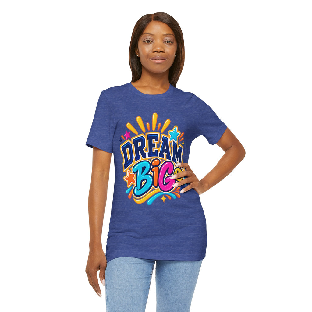 Dream Big Inspirational Graphic Tee