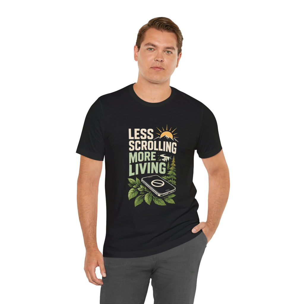 Less Scrolling More Living Nature-Inspired Graphic T-Shirt