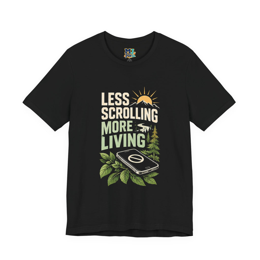 Less Scrolling More Living Nature-Inspired Graphic T-Shirt