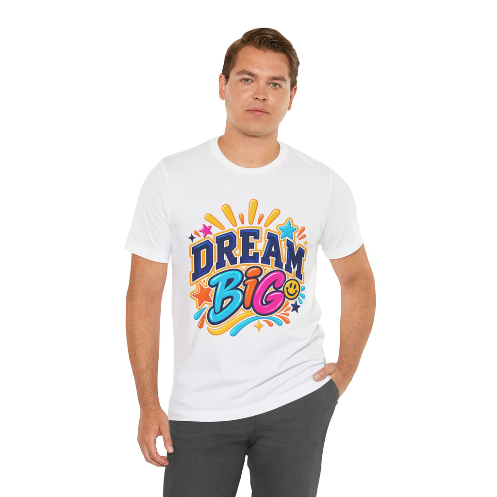 Dream Big Inspirational Graphic Tee