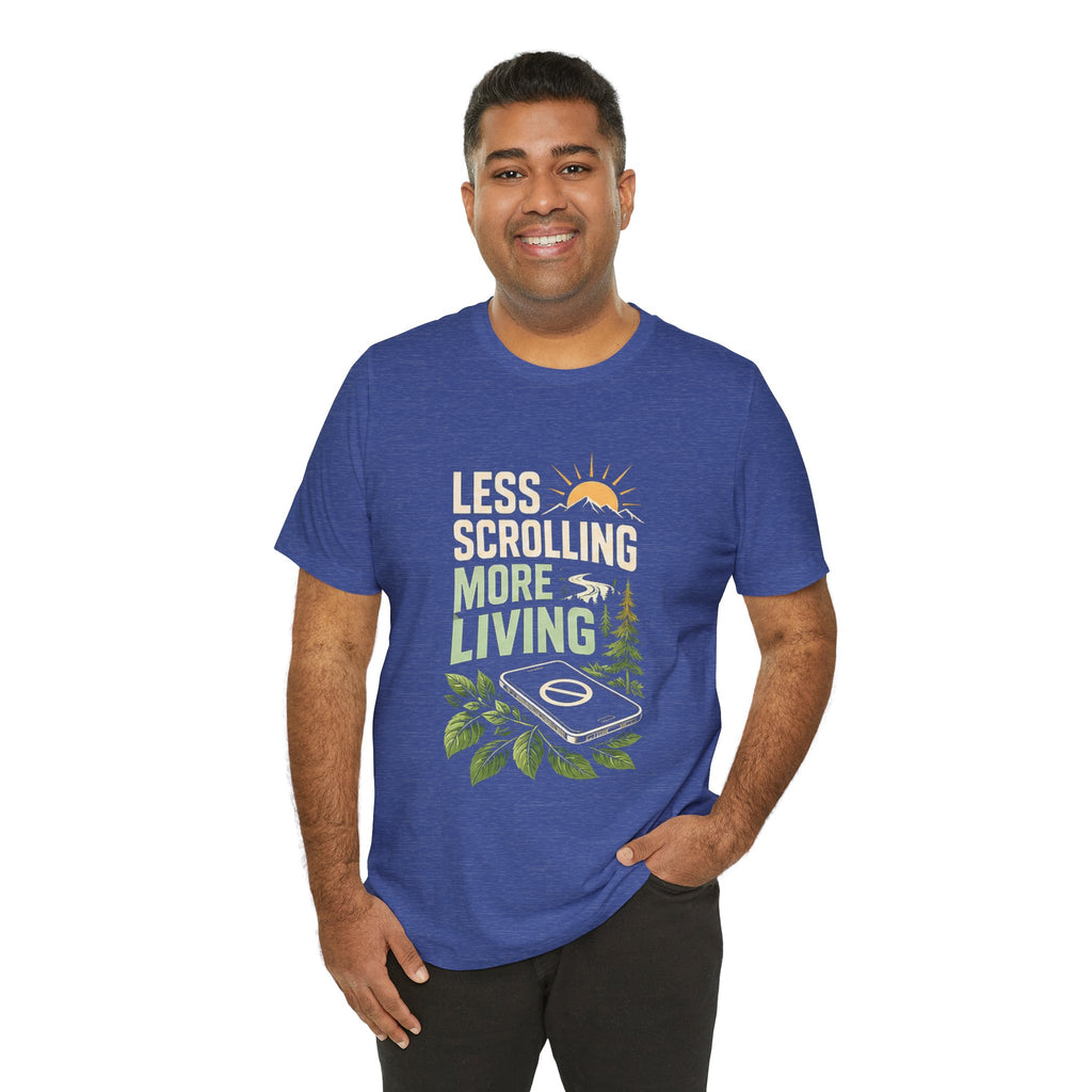 Less Scrolling More Living Nature-Inspired Graphic T-Shirt