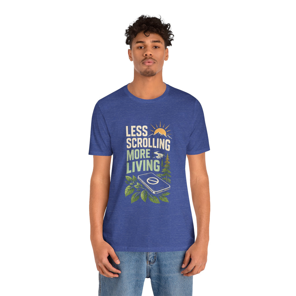 Less Scrolling More Living Nature-Inspired Graphic T-Shirt